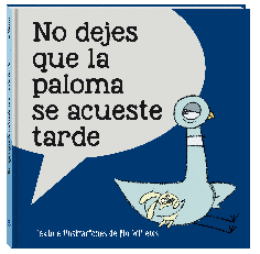 No dejes que la paloma se acueste tarde No dejes que la paloma se acueste tarde