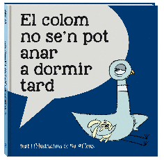 El colom no se'n pot anar a dormir tard El colom no se'n pot anar a dormir tard