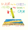 El dia que les ceres de colors van tornar a casa El dia que les ceres de colors van tornar a casa