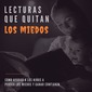 Lecturas que quitan los miedos